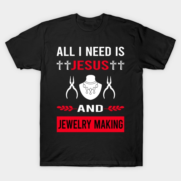 I Need Jesus And Jewelry Jewellery Making Jeweler T-Shirt by Good Day